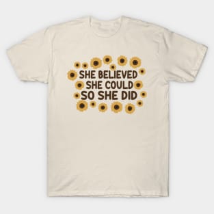 She Believed She Could So She Did by Courtney Graben T-Shirt